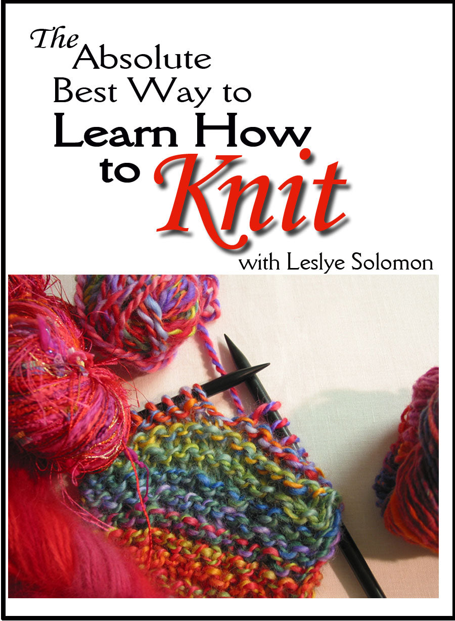 The Absolute Best Way to Learn How To Knit with Leslye Solomon - Digital Download
