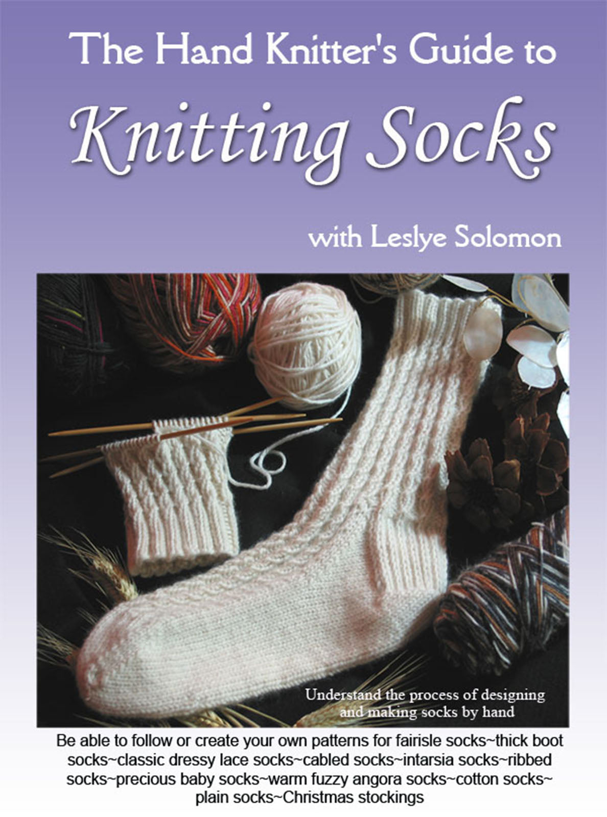 The Hand Knitter's Guide to Knitting Socks DVD by Leslye Solomon